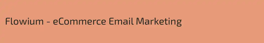 Flowium - eCommerce Email Marketing